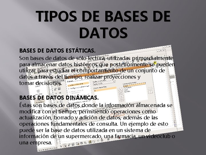 TIPOS DE BASES DE DATOS ESTÁTICAS. Son bases de datos de sólo lectura, utilizadas