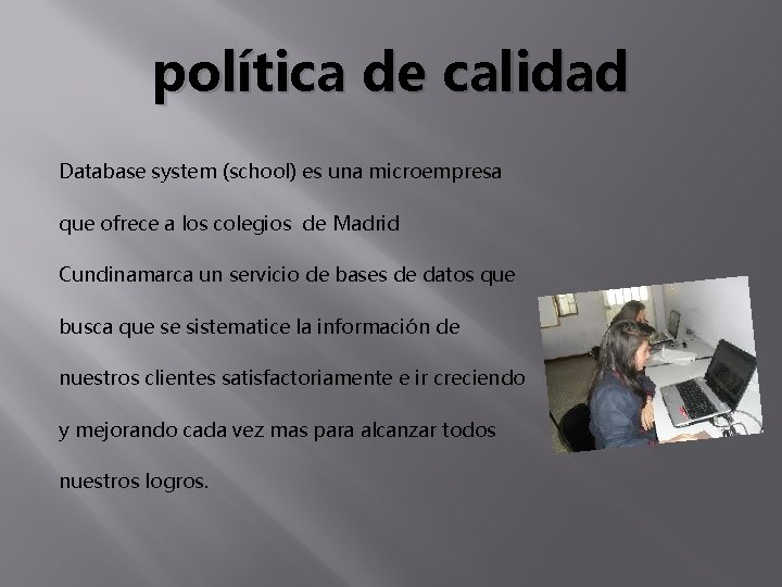 política de calidad Database system (school) es una microempresa que ofrece a los colegios