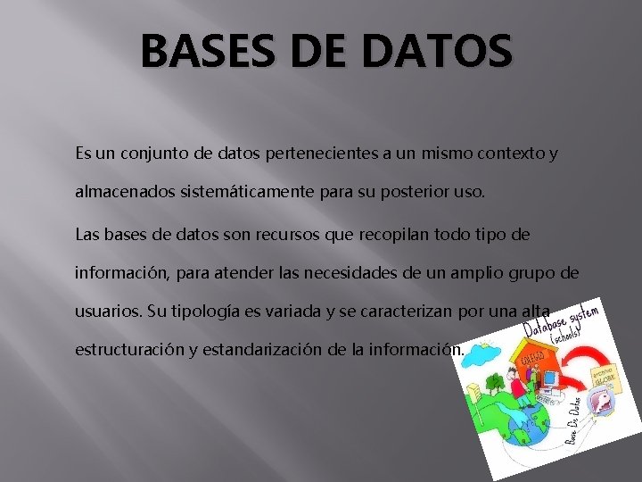 BASES DE DATOS Es un conjunto de datos pertenecientes a un mismo contexto y