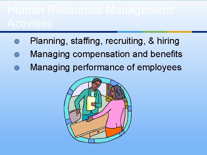 Human Resources Management Activities ¥ ¥ ¥ Planning, staffing, recruiting, & hiring Managing compensation