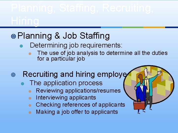 Planning, Staffing, Recruiting, Hiring ¥ Planning ¥ Determining job requirements: ¥ ¥ & Job