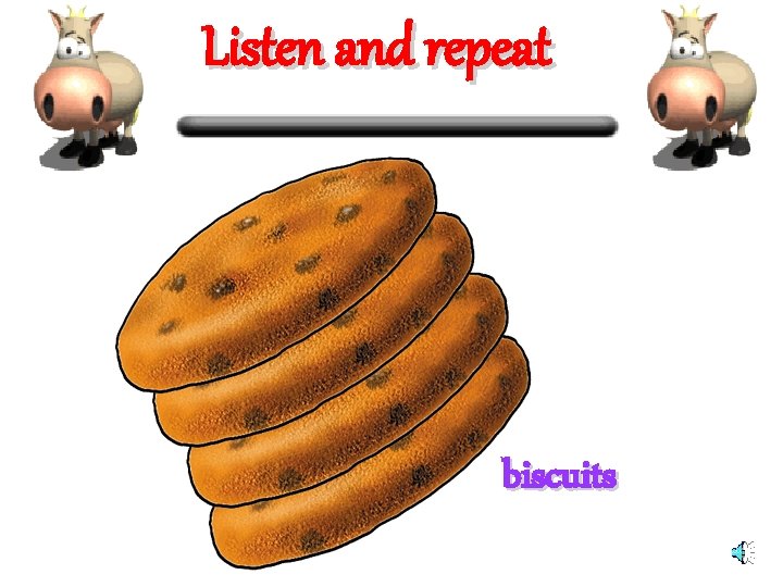 Listen and repeat biscuits 