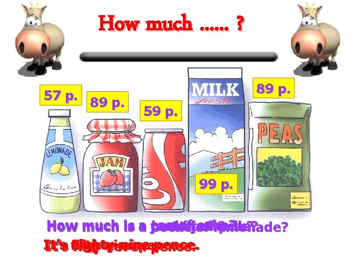 How much. . . ? 57 p. 89 p. 59 p. 99 p. can