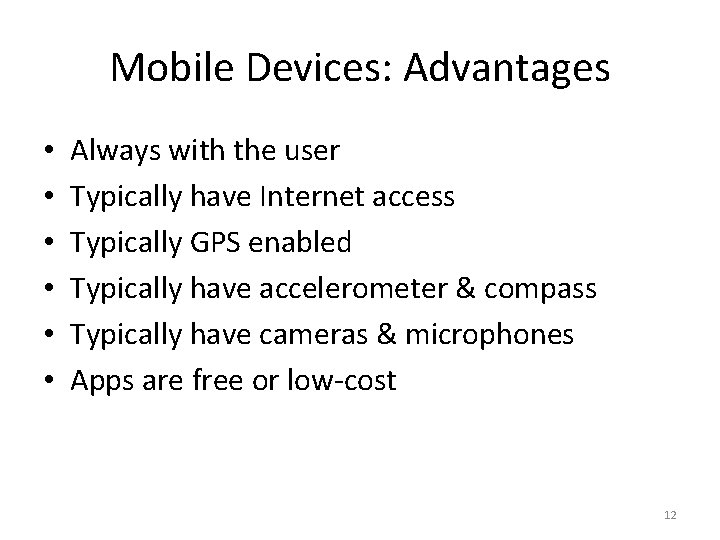 Mobile Devices: Advantages • • • Always with the user Typically have Internet access
