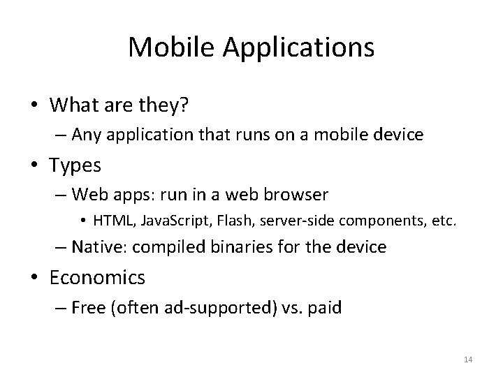 Mobile Applications • What are they? – Any application that runs on a mobile