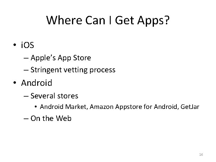 Where Can I Get Apps? • i. OS – Apple’s App Store – Stringent