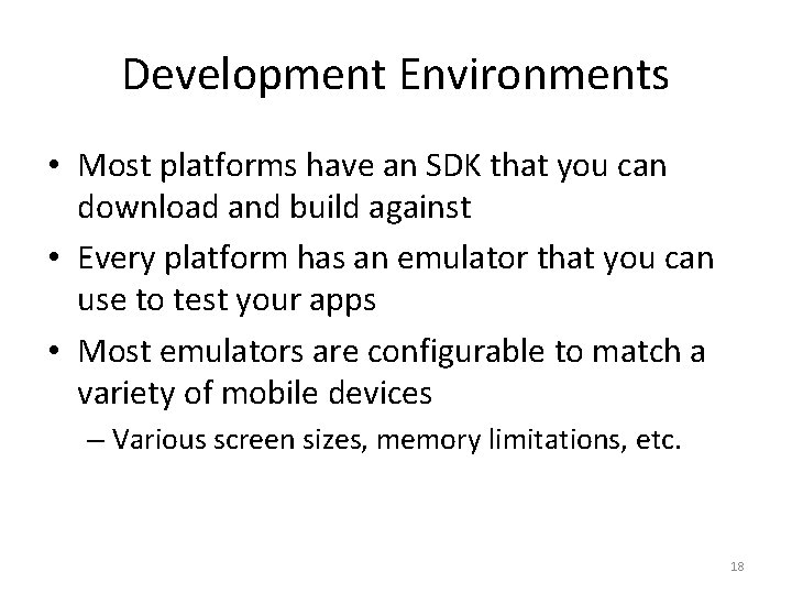 Development Environments • Most platforms have an SDK that you can download and build