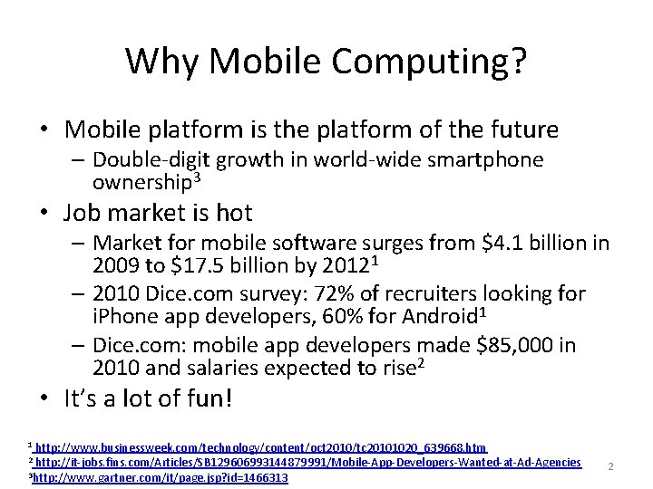 Why Mobile Computing? • Mobile platform is the platform of the future – Double-digit