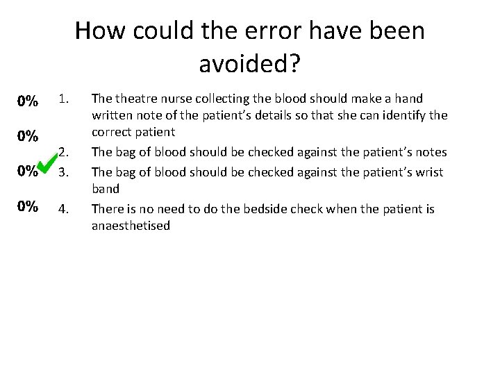 How could the error have been avoided? 1. 2. 3. 4. The theatre nurse
