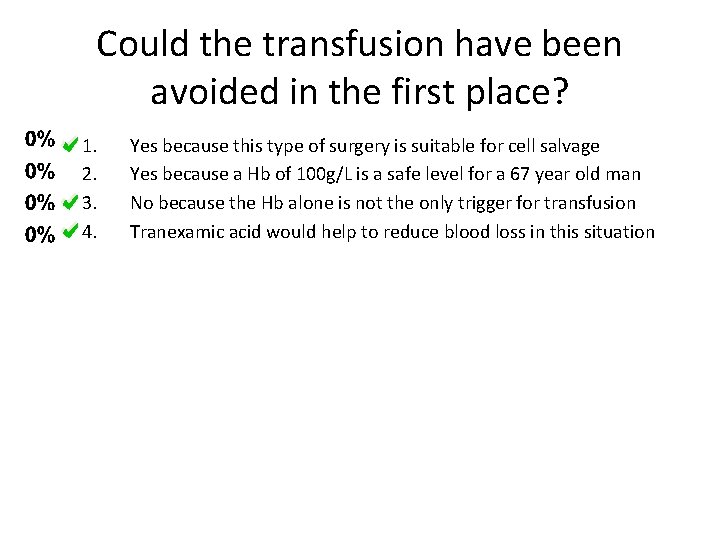 Could the transfusion have been avoided in the first place? 1. 2. 3. 4.