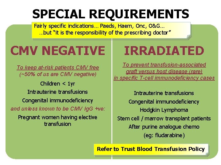 SPECIAL REQUIREMENTS Fairly specific indications… Paeds, Haem, Onc, O&G… …but “it is the responsibility