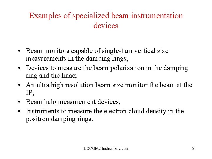 Examples of specialized beam instrumentation devices • Beam monitors capable of single-turn vertical size