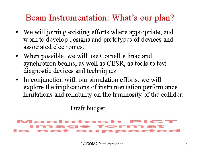 Beam Instrumentation: What’s our plan? • We will joining existing efforts where appropriate, and