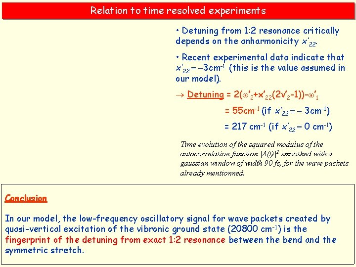 Relation to time resolved experiments • Detuning from 1: 2 resonance critically depends on