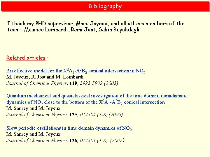 Bibliography I thank my PHD supervisor, Marc Joyeux, and all others members of the