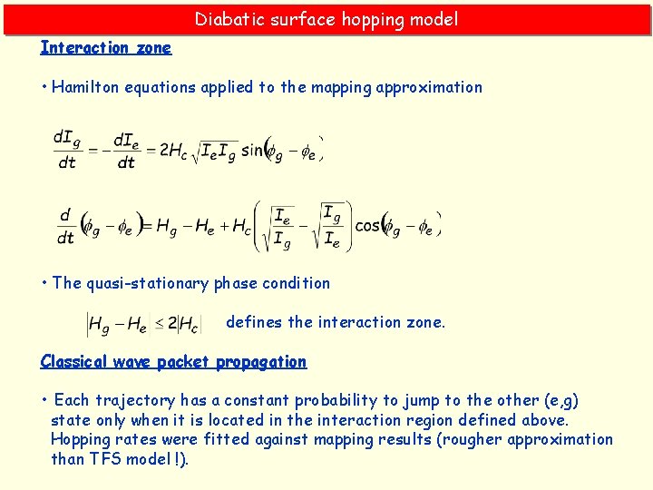 Diabatic surface hopping model Interaction zone • Hamilton equations applied to the mapping approximation
