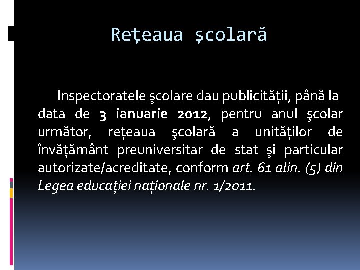 Reţeaua şcolară Inspectoratele şcolare dau publicităţii, până la data de 3 ianuarie 2012, pentru