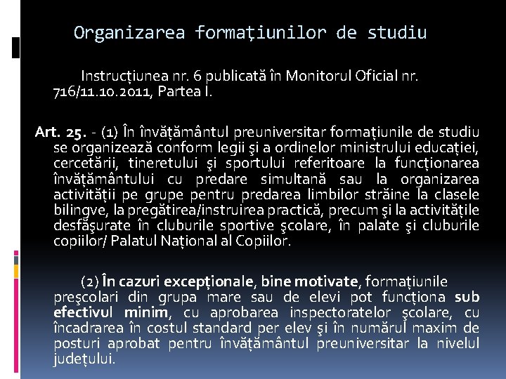 Organizarea formaţiunilor de studiu Instrucţiunea nr. 6 publicată în Monitorul Oficial nr. 716/11. 10.