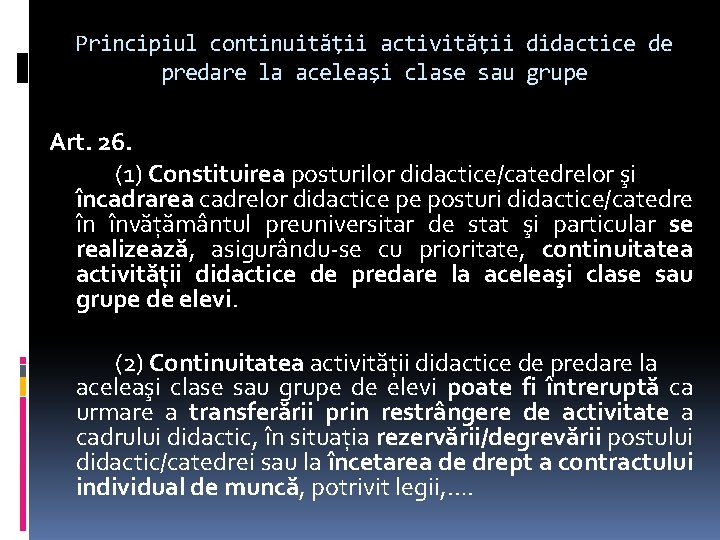 Principiul continuităţii activităţii didactice de predare la aceleaşi clase sau grupe Art. 26. (1)