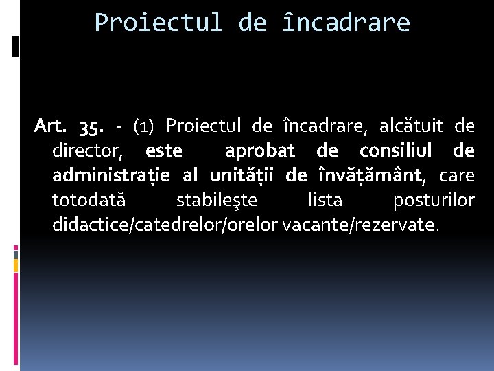 Proiectul de încadrare Art. 35. - (1) Proiectul de încadrare, alcătuit de director, este