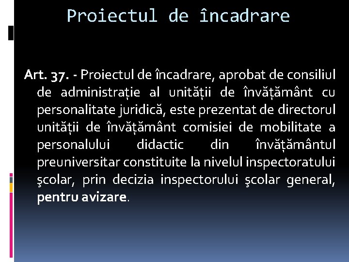 Proiectul de încadrare Art. 37. - Proiectul de încadrare, aprobat de consiliul de administraţie