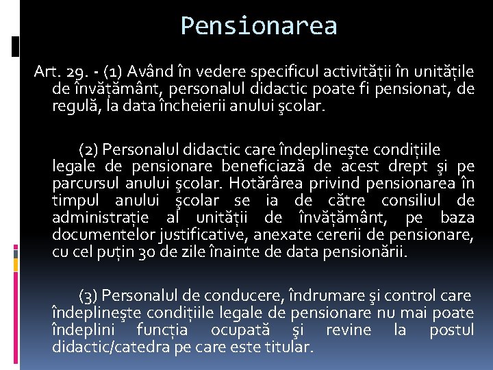 Pensionarea Art. 29. - (1) Având în vedere specificul activităţii în unităţile de învăţământ,