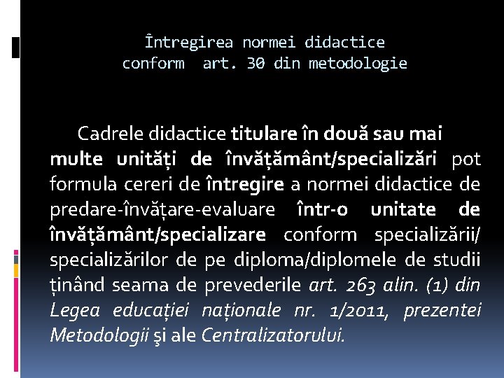 Întregirea normei didactice conform art. 30 din metodologie Cadrele didactice titulare în două sau