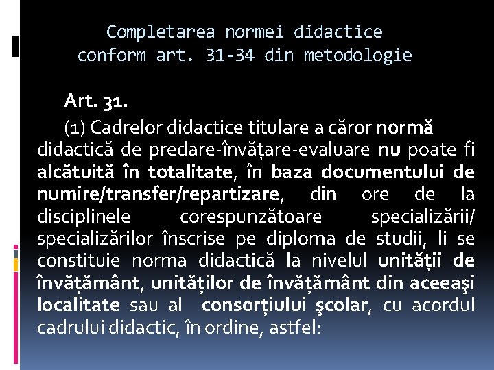 Completarea normei didactice conform art. 31 -34 din metodologie Art. 31. (1) Cadrelor didactice