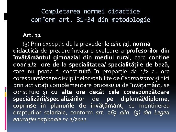 Completarea normei didactice conform art. 31 -34 din metodologie Art. 31 (3) Prin excepţie
