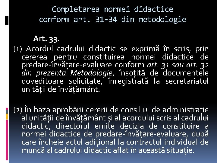 Completarea normei didactice conform art. 31 -34 din metodologie Art. 33. (1) Acordul cadrului