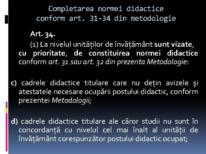 Completarea normei didactice conform art. 31 -34 din metodologie Art. 34. (1) La nivelul