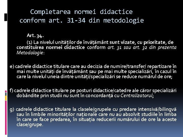 Completarea normei didactice conform art. 31 -34 din metodologie Art. 34. (1) La nivelul