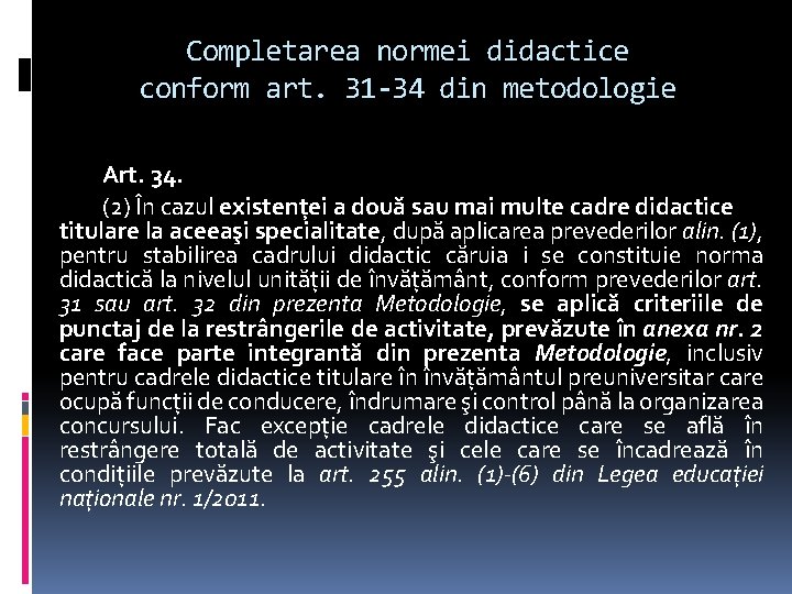 Completarea normei didactice conform art. 31 -34 din metodologie Art. 34. (2) În cazul