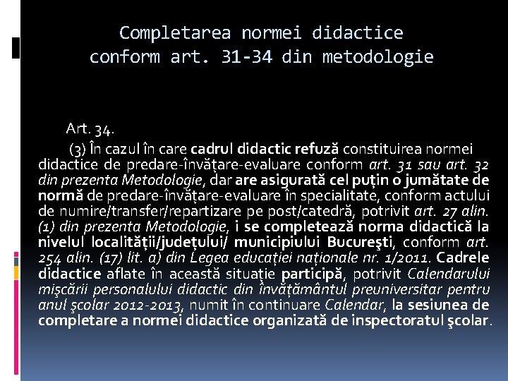 Completarea normei didactice conform art. 31 -34 din metodologie Art. 34. (3) În cazul