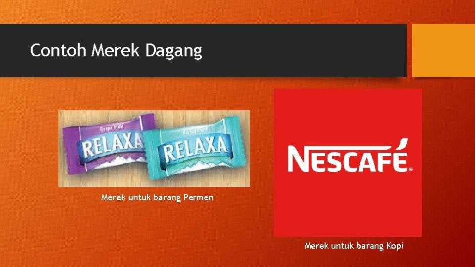 Contoh Merek Dagang Merek untuk barang Permen Merek untuk barang Kopi 