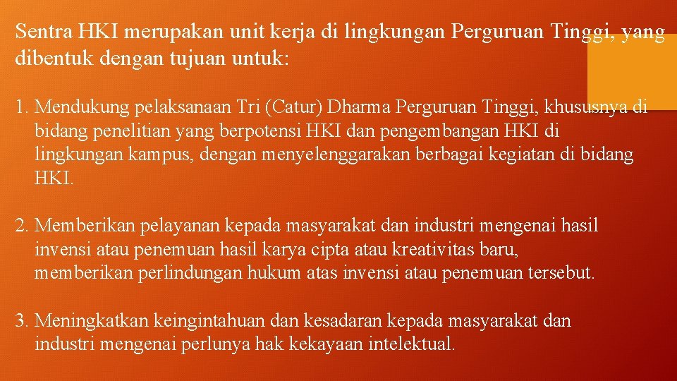 Sentra HKI merupakan unit kerja di lingkungan Perguruan Tinggi, yang dibentuk dengan tujuan untuk: