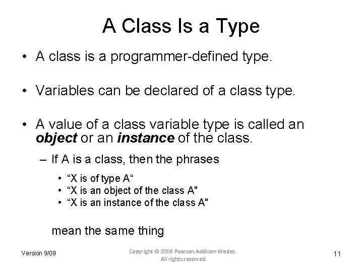 A Class Is a Type • A class is a programmer-defined type. • Variables