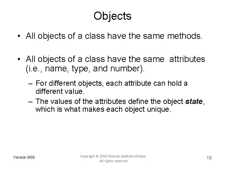 Objects • All objects of a class have the same methods. • All objects