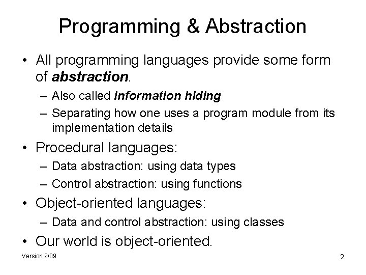 Programming & Abstraction • All programming languages provide some form of abstraction. – Also