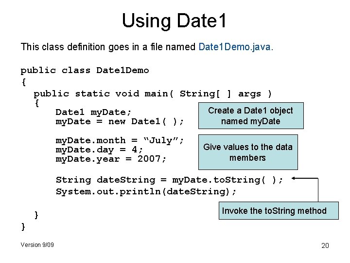 Using Date 1 This class definition goes in a file named Date 1 Demo.