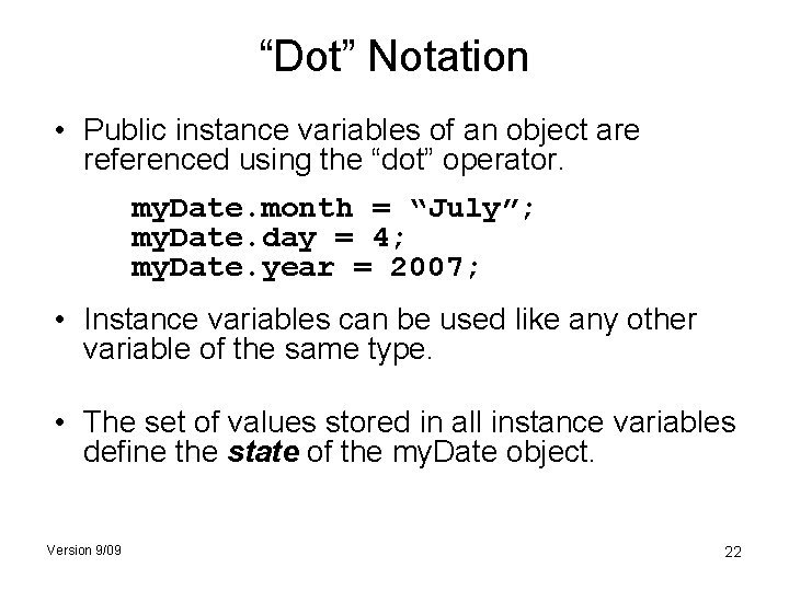 “Dot” Notation • Public instance variables of an object are referenced using the “dot”