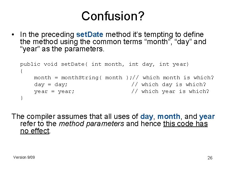Confusion? • In the preceding set. Date method it’s tempting to define the method