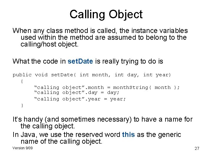 Calling Object When any class method is called, the instance variables used within the