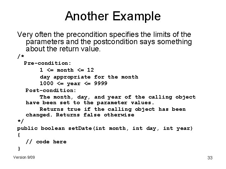Another Example Very often the precondition specifies the limits of the parameters and the