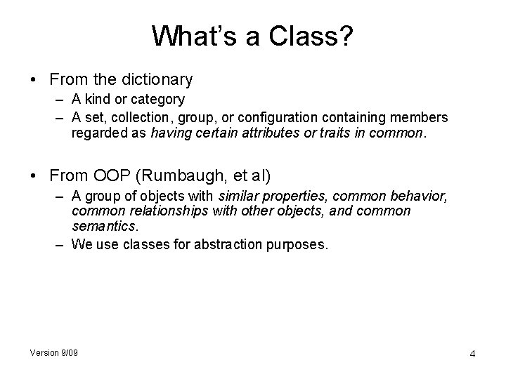 What’s a Class? • From the dictionary – A kind or category – A