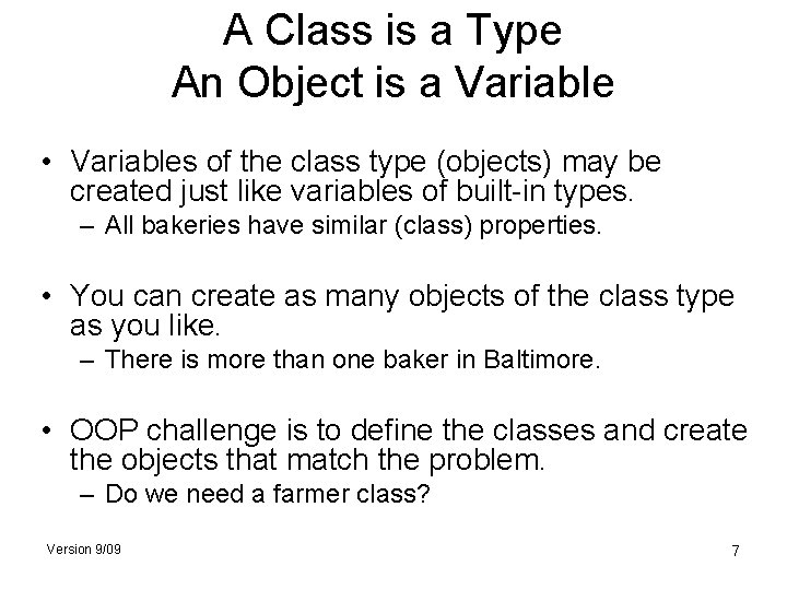 A Class is a Type An Object is a Variable • Variables of the