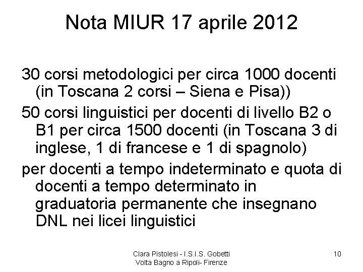 Nota MIUR 17 aprile 2012 30 corsi metodologici per circa 1000 docenti (in Toscana