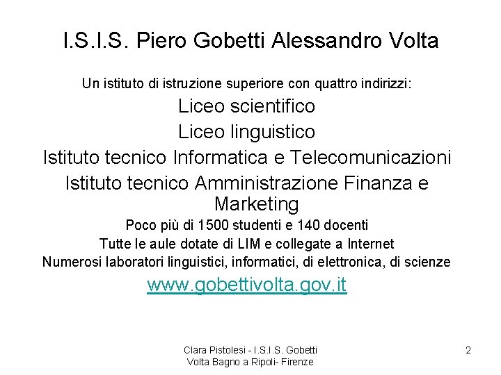 I. S. Piero Gobetti Alessandro Volta Un istituto di istruzione superiore con quattro indirizzi: