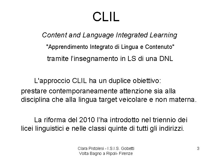 CLIL Content and Language Integrated Learning "Apprendimento Integrato di Lingua e Contenuto" tramite l’insegnamento