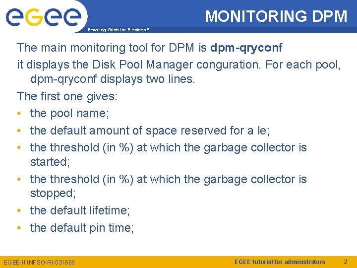 MONITORING DPM Enabling Grids for E-scienc. E The main monitoring tool for DPM is